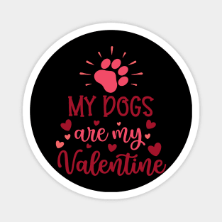 my dogs are my valentine Magnet